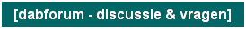 [dabforum - discussie & vragen] 


