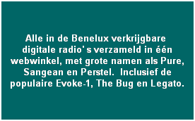 [dabshop - webwinkel]

Alle in de Benelux verkrijgbare  digitale radio' s verzameld in ��n webwinkel, met grote namen als Pure, Sangean en Perstel.  Inclusief de populaire Evoke-1, The Bug en Legato.

